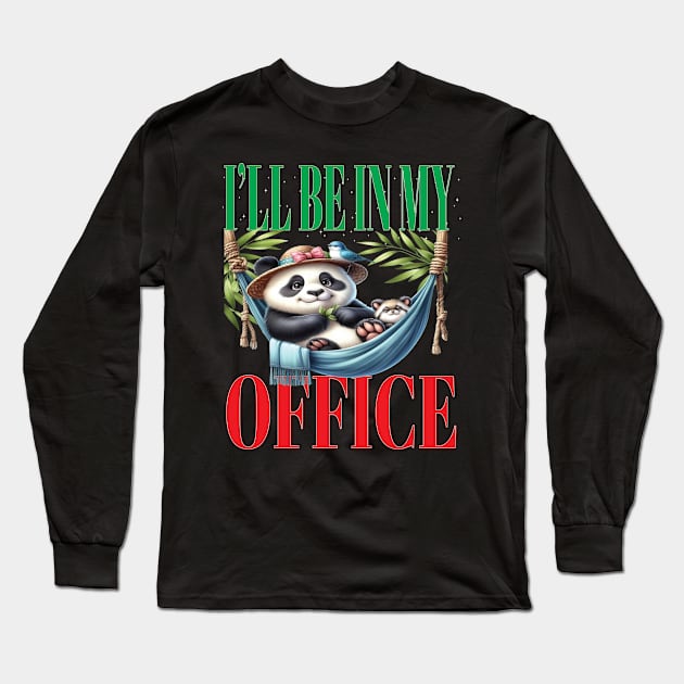 Fun I'll Be In My Office Retired Retirement Off Work Today Panda Bears Long Sleeve T-Shirt by Envision Styles